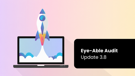 Illustration of a colourful rocket launching from a laptop screen – a symbol for a software update. On the right is a black text box reading 'Eye-Able Audit – Update 3.8'