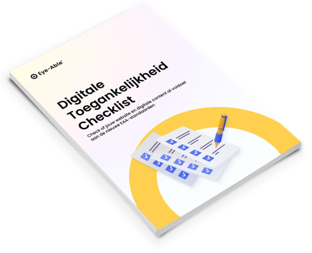 Omslag van de Digitale Toegankelijkheid Checklist van Eye-Able. De tekst luidt: “Check of jouw website en digitale content al voldoet aan de nieuwe EAA-standaarden.” Op de cover staan een checklist met blauwe vinkjes en een pen, met een gele cirkel als achtergrond. Ontwerp in lichte pastelkleuren.