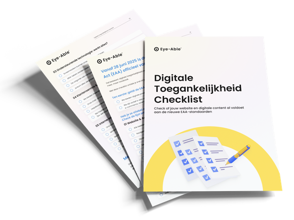 Afbeelding van de Digitale Toegankelijkheid Checklist van Eye-Able. Op de voorpagina staat: “Check of jouw website en digitale content al voldoet aan de nieuwe EAA-standaarden.” Daarachter zijn pagina’s zichtbaar met checklistvragen over onderwerpen als technologie, klantenservice en interne processen. Ontwerp in wit, geel en blauw.