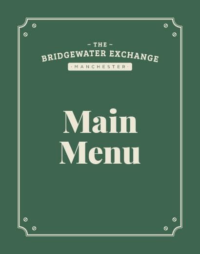 Green menu cover with white text: "THE BRIDGEWATER EXCHANGE MANCHESTER" and "Main Menu" in the center, with a decorative border.