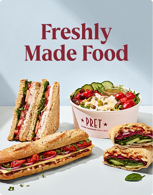 Display of fresh food from Pret, including a sandwich, salad bowl, baguette, and wrap, under the text "Freshly Made Food."